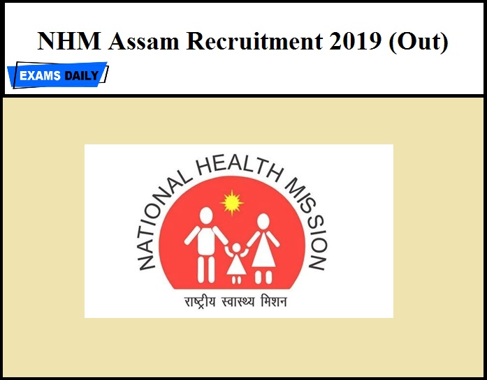 NHM Assam Recruitment 2019 (Out)
