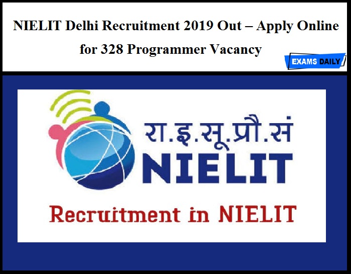 NIELIT Delhi Recruitment 2019 Out – Apply Online for 328 Programmer Vacancy