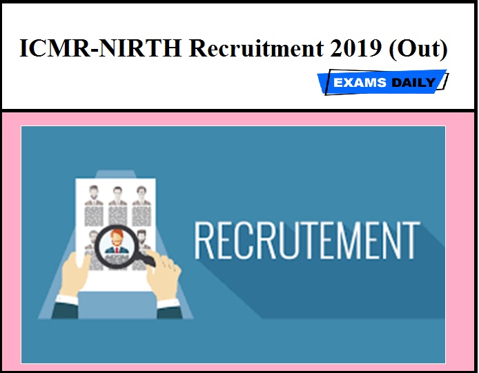 NIRTH Recruitment 2019 (Out) - Project Technical Officer, Project Field Supervisor Vacancy