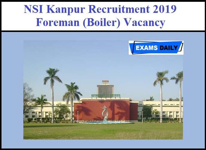 NSI Kanpur Recruitment 2019 (Out) - Foreman (Boiler) Vacancy