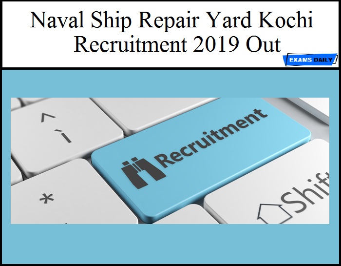 Naval Ship Repair Yard Kochi Recruitment 2019 Out - Apply Online for 128 Apprentice Vacancy
