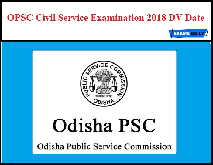 OPSC Civil Service Examination 2018 DV Date Out