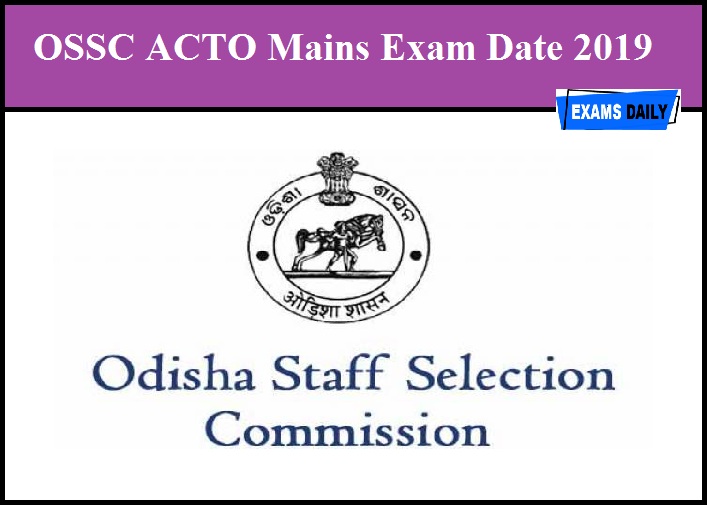 OSSC ACTO Main Exam Date 2019 OUT - Download Prelims Short List