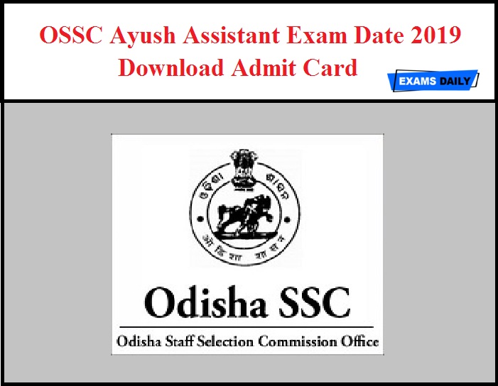 OSSC Ayush Assistant Exam Date 2019 Out – Download Admit Card