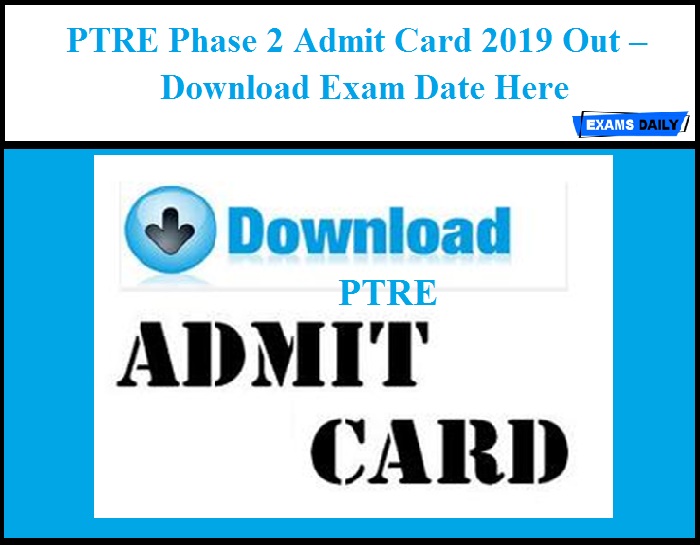 PTRE Phase 2 Admit Card 2019 Out – Download Exam Date Here