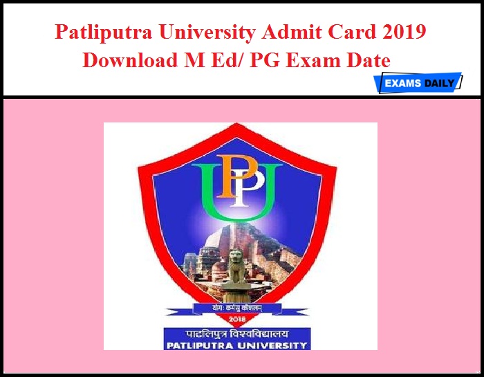Patliputra University Admit Card 2019 Out – Download M Ed/ PG Exam Date