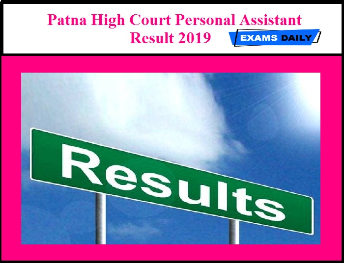 Patna High Court Personal Assistant Result 2019 – Released