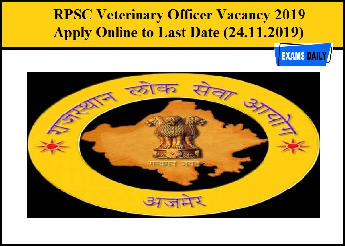 RPSC Veterinary Officer Vacancy 2019 – Last Date to Apply Online (24.11.2019)