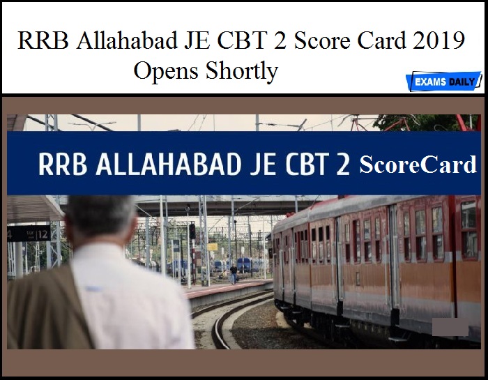 RRB Allahabad JE CBT 2 scorecard 2019 Open Shortly