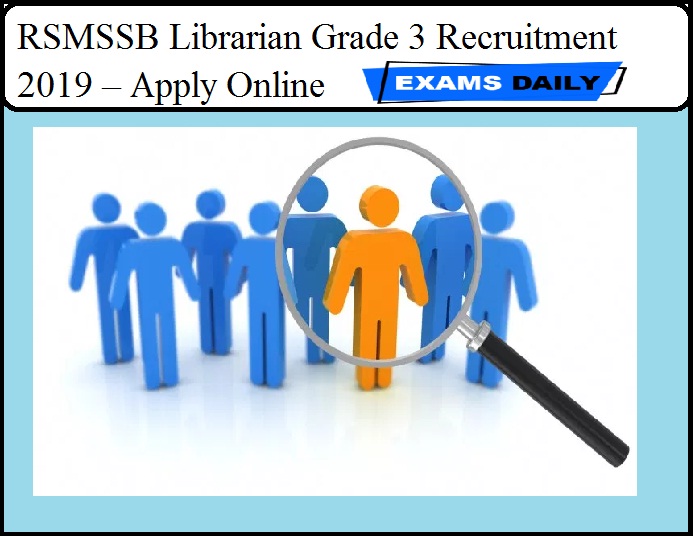 RSMSSB Librarian Grade 3 Recruitment 2019 – Apply Online