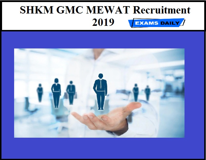 SHKM GMC MEWAT Recruitment 2019 Released – Apply Online for Senior Resident & Demonstrator Bharti Vacancy