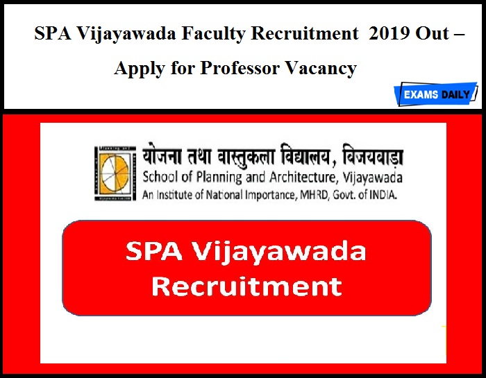 SPA Vijayawada Faculty Recruitment 2019 Out – Apply for Professor Vacancy