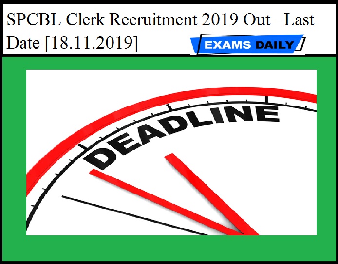 SPCBL Clerk Recruitment 2019 Out –Last Date [18.11.2019]