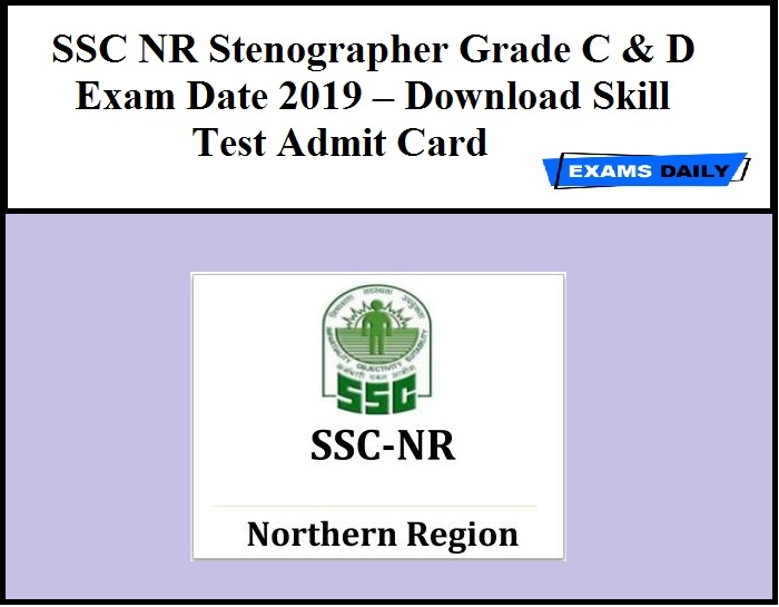 SSC NR Stenographer Grade C & D Exam Date 2019 – Download Skill Test Admit Card