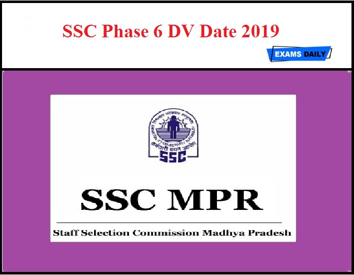 SSC Phase 6 DV Date 2019 Out
