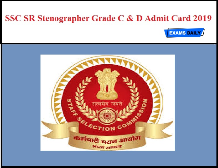 SSC SR Stenographer Grade C and D Admit Card 2019