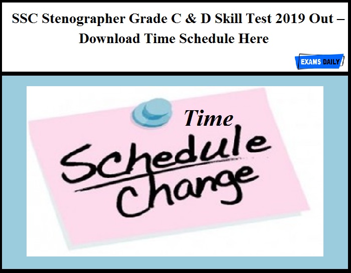 SSC Stenographer Grade C & D Skill Test 2019 Out – Download Time Schedule Here