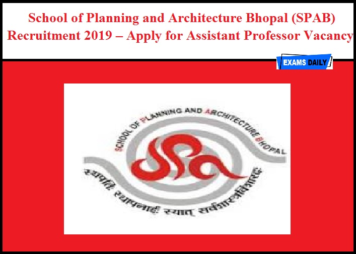 School of Planning and Architecture Bhopal (SPAB) Recruitment 2019 OUT – Apply for Assistant Professor Vacancy