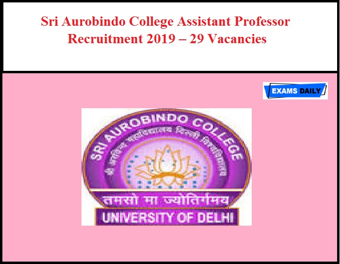 Sri Aurobindo College Assistant Professor Recruitment 2019 Out – 29 Vacancies