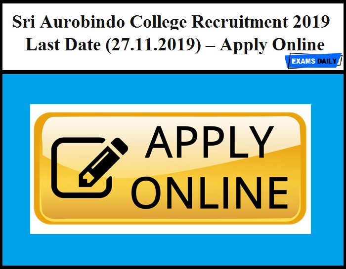 Sri Aurobindo College Recruitment 2019 Last Date (27.11.2019) – Apply Online