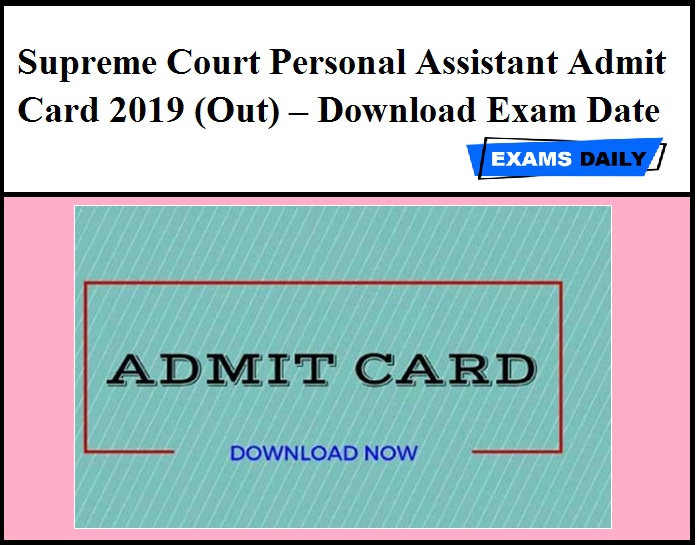Supreme Court Personal Assistant Admit Card 2019 (Out) – Download Exam Date
