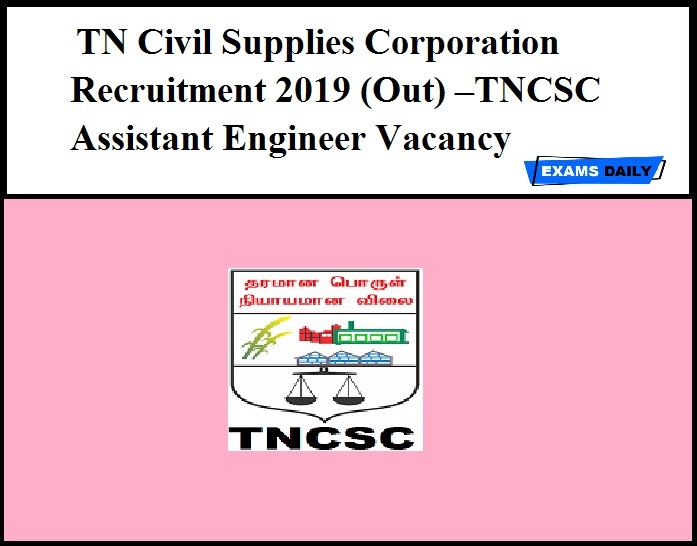 TN Civil Supplies Corporation Recruitment 2019 (Out) –TNCSC Assistant Engineer Vacancy