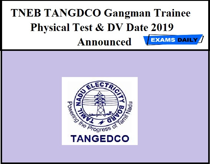 TNEB TANGEDCO Gangman Trainee Physical Test & DV Date 2019 Announced
