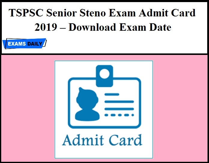TSPSC Senior Steno Exam Admit Card 2019 – Download Exam Date