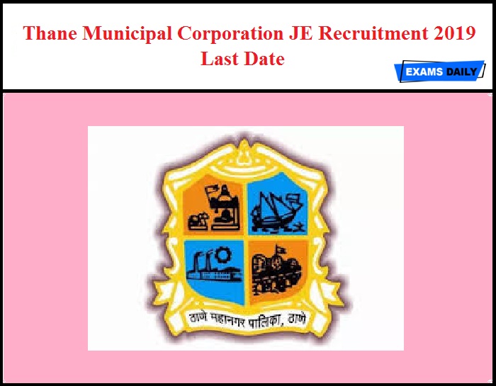 Thane Municipal Corporation JE Recruitment 2019 Last Date