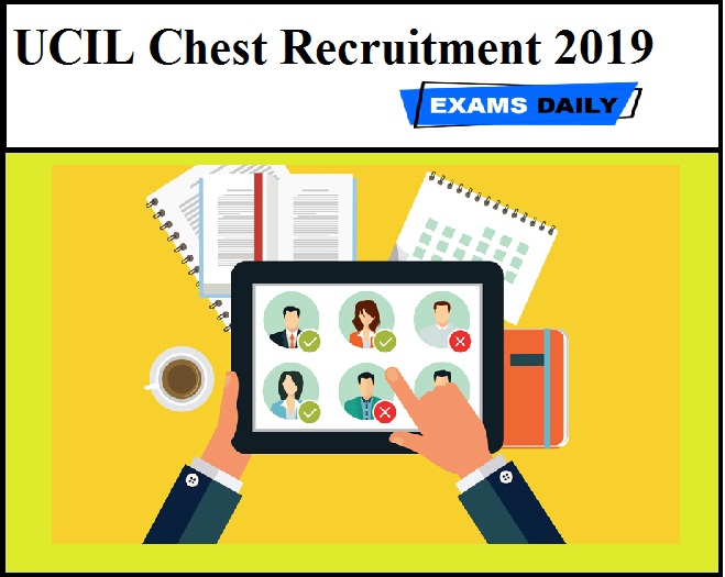 UCIL Chest Recruitment 2019
