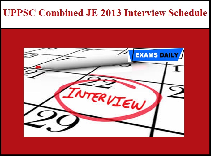 UPPSC Combined JE 2013 Interview Schedule (Out) – Download Call Letter