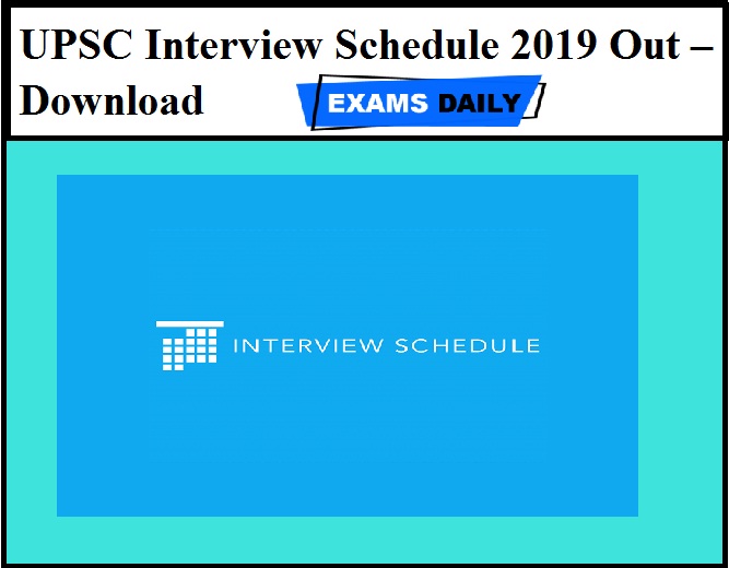 UPSC Interview Schedule 2019 Out – Download