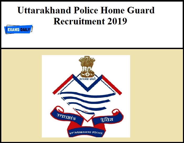 Uttarakhand Police Home Guard Recruitment 2019 Released Soon