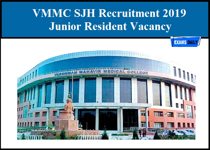 VMMC SJH Recruitment 2019 - Junior Resident Vacancy
