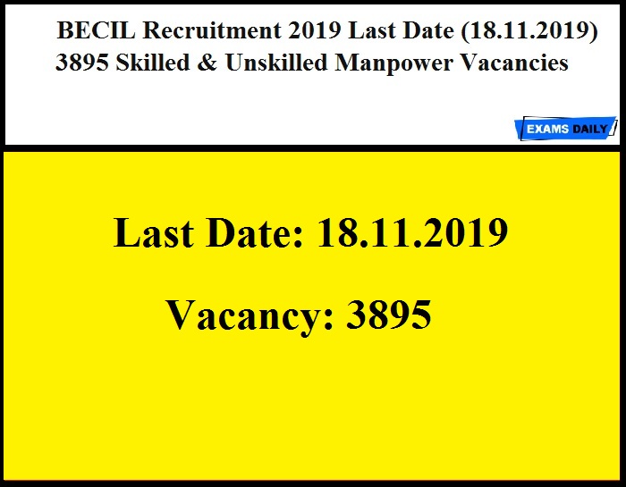 BECIL Recruitment 2019 Last Date (18.11.2019) – 3895 Skilled & Unskilled Manpower Vacancies