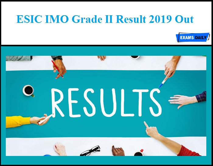 ESIC IMO Grade II Result 2019 Out – Download Interview Date