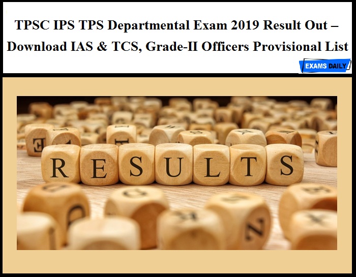 TPSC IPS TPS Departmental Exam 2019 Result Out – Download IAS & TCS, Grade-II Officers Provisional List