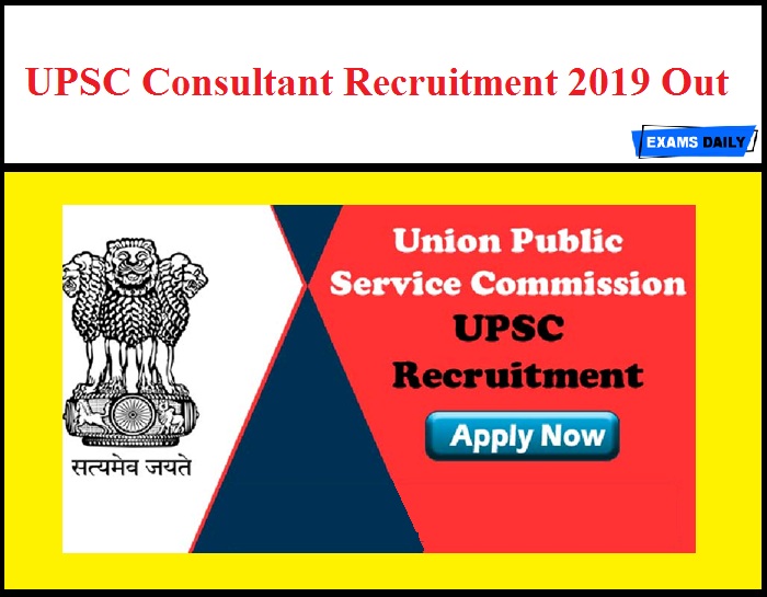 UPSC Recruitment 2019 Out – Apply for 40 Consultant Vacancy