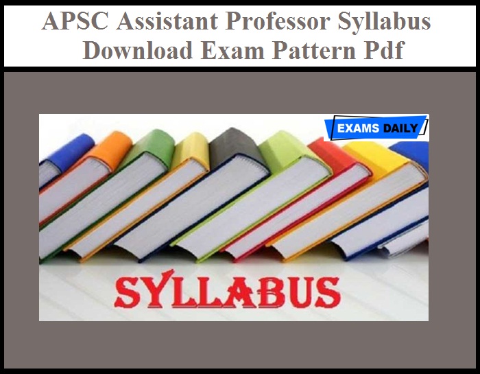 APSC Assistant Professor Syllabus – Download Exam Pattern Pdf
