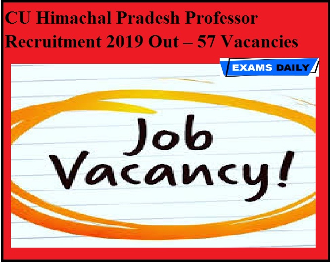 CU Himachal Pradesh Professor Recruitment 2019 Out – 57 Vacancies
