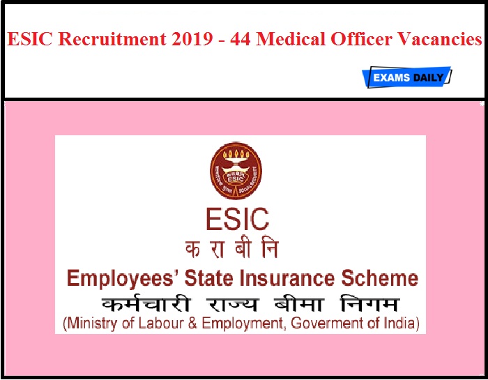 ESIC Recruitment 2019 OUT 44 Medical Officer Vacancies