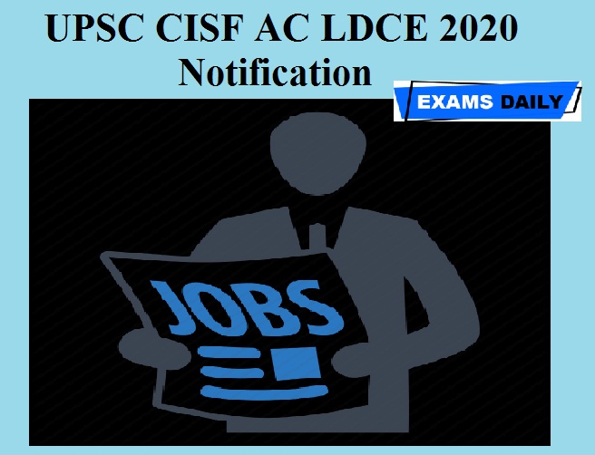 यूपीएससी सीआईएसएफ एसी एलडीसीई 2020 अधिसूचना (आउट) - ऑनलाइन आवेदन करें, परीक्षा तिथि, पाठ्यक्रम