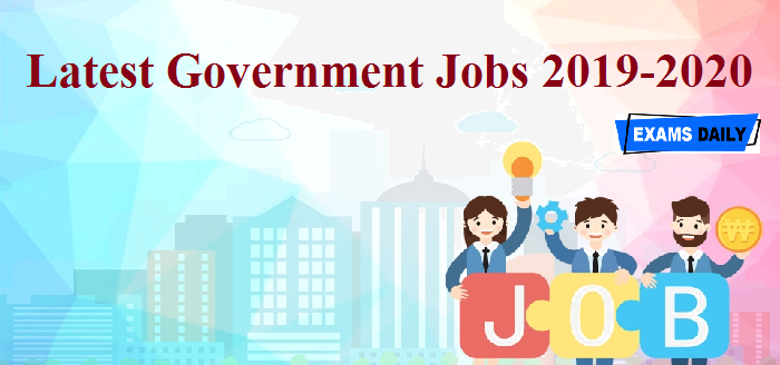 Latest Government Job Notification 2019 - 2020