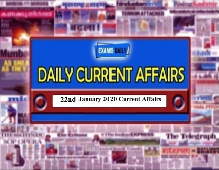 22nd January 2020 Current Affairs