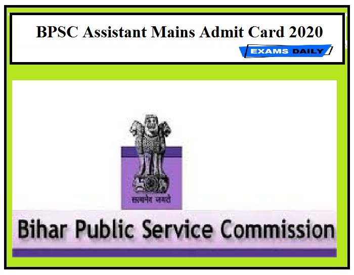 BPSC 2020 Assistant Mains Admit Card out