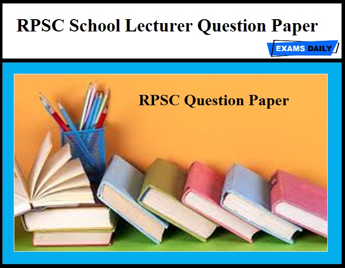 RPSC School Lecturer Question Paper Out – Download Now