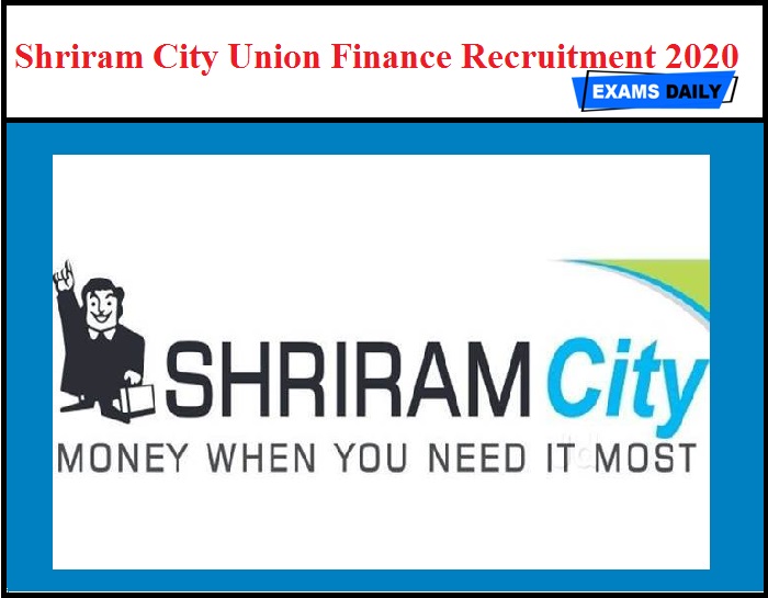 Shriram City Union Finance Recruitment 2020 Out Exams Daily India S No 1 Education Portal
