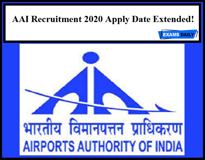AAI Recruitment 2020 Apply Date Extended!