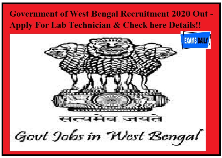 Government of West Bengal Recruitment 2020 Out - Apply For Lab Technician & Check here Details!!