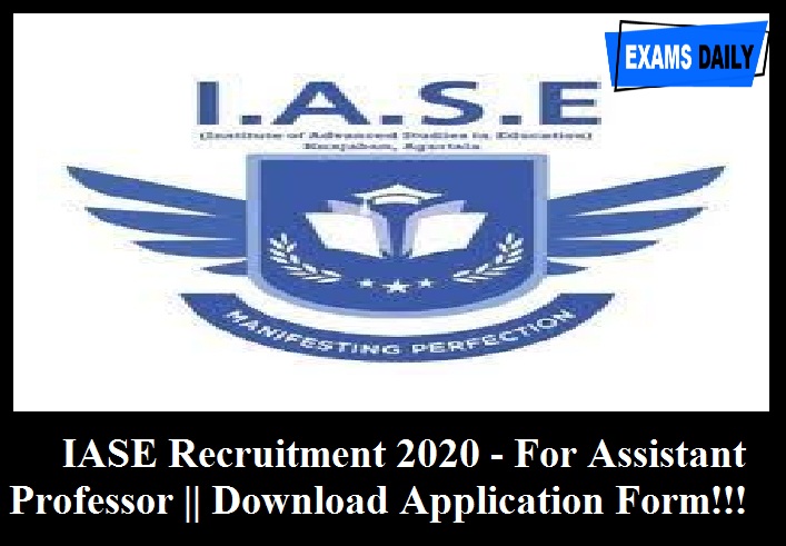 IASE Recruitment 2020 out - For Assistant Professor & Download Application Form Here!!!